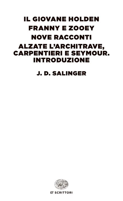 Il giovane Holden-Franny e Zooey-Nove racconti-Alzate l'architrave, carpentieri e Seymour. Introduzione
