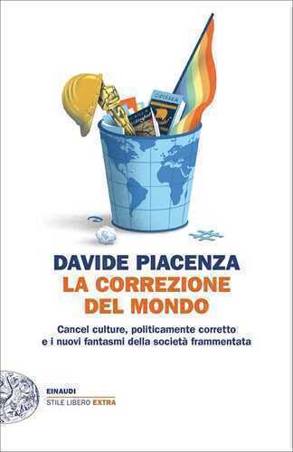 La correzione del mondo. Cancel culture, politicamente corretto e i nuovi fantasmi della società frammentata
