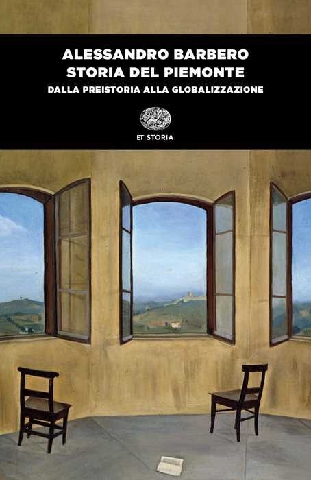 Storia del Piemonte. Dalla preistoria alla globalizzazione — Alessandro Barbero