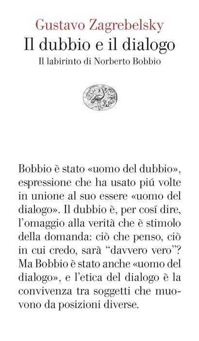 Il dubbio e il dialogo. Il labirinto di Norberto Bobbio — Gustavo Zagrebelsky