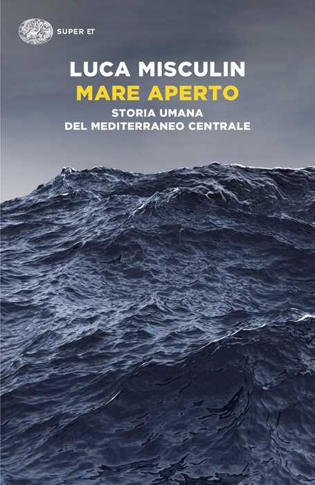 Mare aperto. Storia umana del Mediterraneo centrale