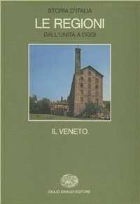 Storia d'Italia. Le regioni dall'Unità ad oggi. Vol. 2: Il Veneto.