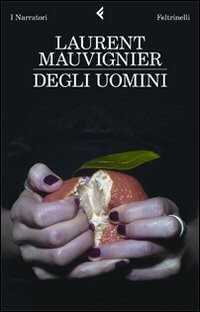 Degli uomini — Laurent Mauvignier