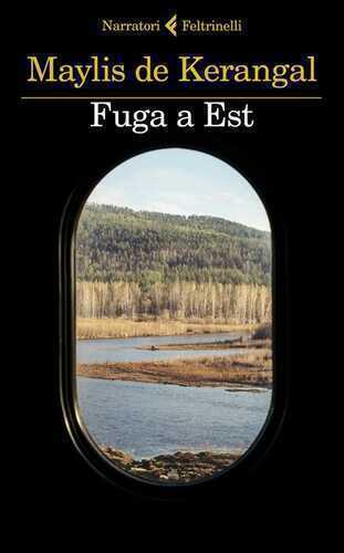Fuga a Est — Maylis De Kerangal