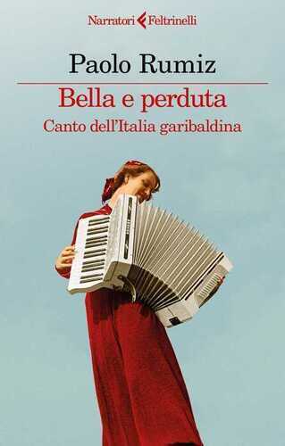 Bella e perduta. Canto dell'Italia garibaldina