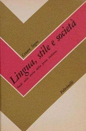 Lingua, stile e società. Studi sulla storia della prosa italiana