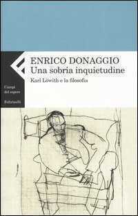 Una sobria inquietudine. Karl Löwith e la filosofia