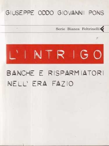 L' intrigo. Banche e risparmiatori nell'era Fazio