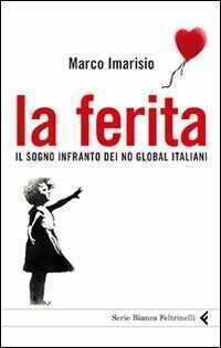 La ferita. Il sogno infranto dei No global italiani