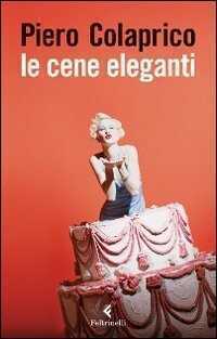 Le cene eleganti — Piero Colaprico