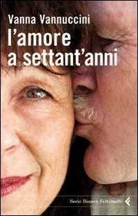 L'amore a settant'anni — Vanna Vannuccini