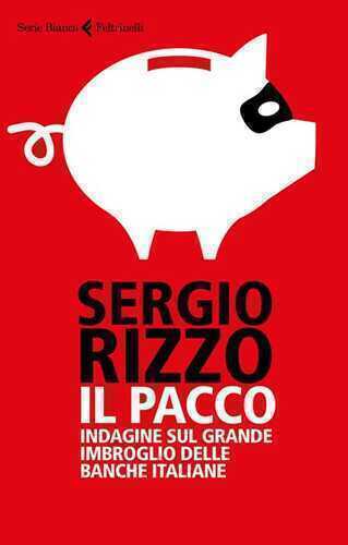 Il pacco. Indagine sul grande imbroglio delle banche italiane