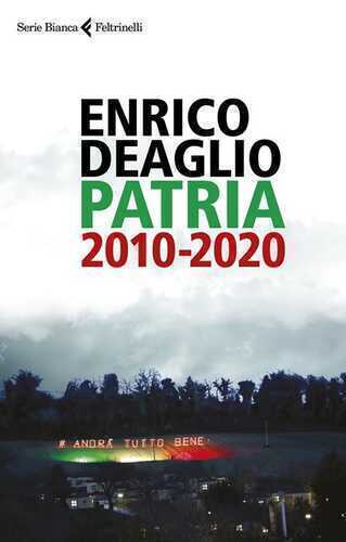 Patria 2010-2020 — Enrico Deaglio
