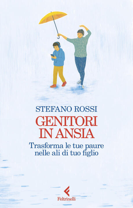 Genitori in ansia. Trasforma le tue paure nelle ali di tuo figlio