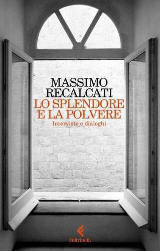 Lo splendore e la polvere. Interviste e dialoghi