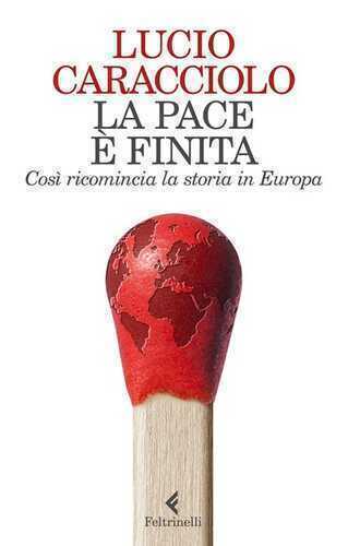La pace è finita. Così ricomincia la storia in Europa