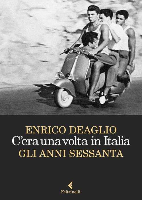 C'era una volta in Italia. Gli anni Sessanta