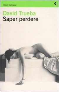 Saper perdere — David Trueba