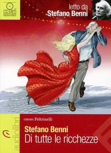 Di tutte le ricchezze letto da Stefano Benni. Audiolibro. CD Audio