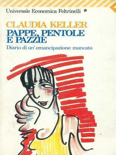 Pappe, pentole e pazzie. Diario di un'emancipazione mancata