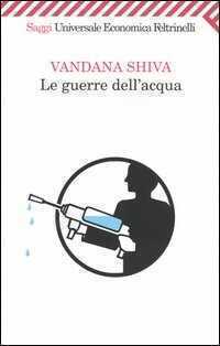 Le guerre dell'acqua — Vandana Shiva