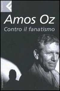 Contro il fanatismo — Amos Oz