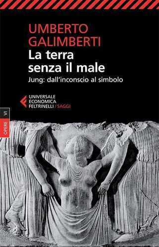 Opere. Vol. 6: La terra senza il male. Jung: dall'inconscio al simbolo