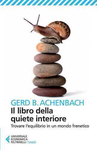 Il libro della quiete interiore. Trovare l'equilibrio in un mondo frenetico