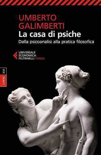 Opere. Vol. 16: La casa di psiche. Dalla psicoanalisi alla pratica filosofica