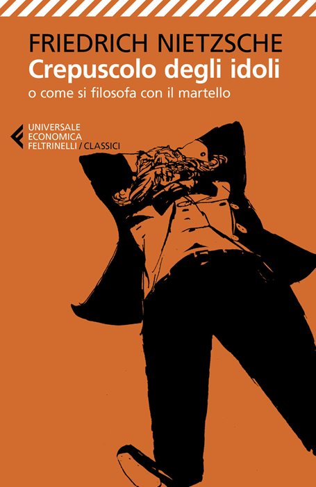 Crepuscolo degli idoli o come si filosofa con il martello