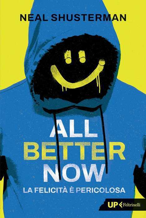 All better now. La felicità è pericolosa — Neal Shusterman