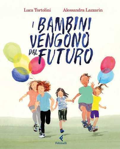 I bambini vengono dal futuro. Ediz. illustrata