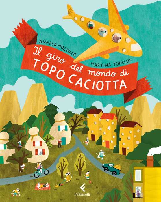 Il giro del mondo di topo Caciotta. Ediz. a colori
