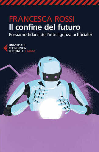 confine del futuro. Possiamo fidarci dell'intelligenza artificiale?