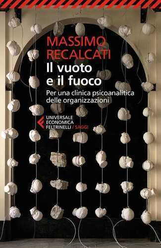 Il vuoto e il fuoco. Per una clinica psicoanalitica delle organizzazioni