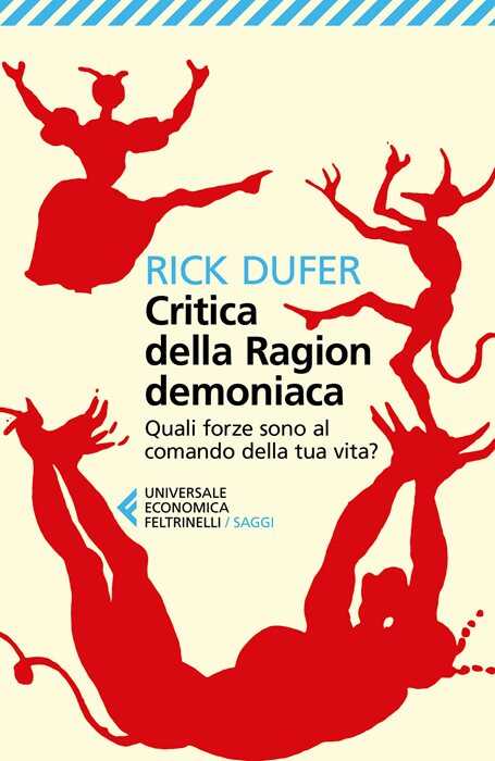 Critica della ragion demoniaca. Quali forze sono al comando della tua vita? — Rick DuFer