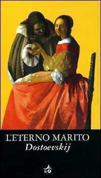 L'eterno marito — Fëdor Dostoevskij