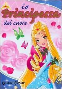 La principessa del cuore. Ediz. illustrata