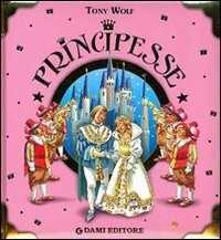 Principesse. Ediz. illustrata