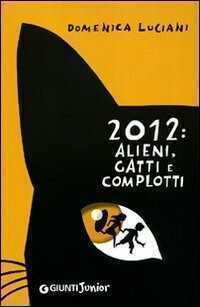 2012: alieni, gatti e complotti — Domenica Luciani