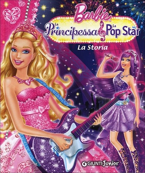 Barbie. La Principessa & la Pop Star. La Storia. Ediz. illustrata