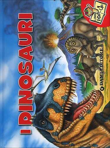 I dinosauri. Libro pop up. Ediz. illustrata