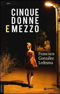 Cinque donne e mezzo — Francisco González Ledesma
