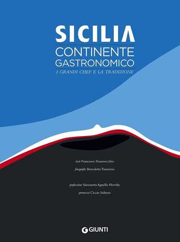 Sicilia. Continente gastronomico. I grandi chef e la tradizione. Ediz. a colori