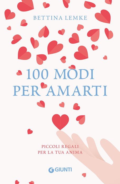 100 modi per amarti. Piccoli regali per la tua anima