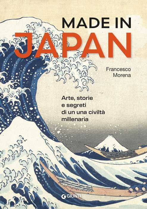 Made in Japan. Arte, storie e segreti di una civiltà millenaria. Ediz. a colori