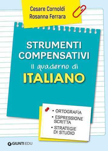 Strumenti compensativi. Il quaderno di italiano. Ortografia, espressione scritta e strategie di studio