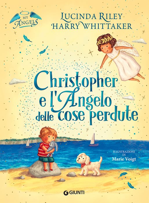 Christopher e l'angelo delle cose perdute. My angels. Ediz. a colori