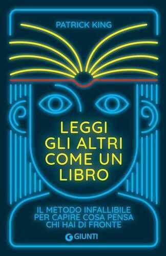 Leggi gli altri come un libro. Il metodo infallibile per capire cosa pensa chi hai di fronte