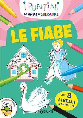 Le fiabe. I puntini da unire e colorare. Ediz. a colori